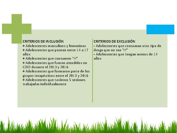 CRITERIOS DE INCLUSIÓN + Adolescentes masculinos y femeninos + Adolescentes que posean entre 14