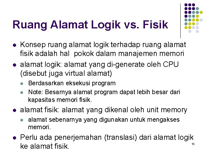 Ruang Alamat Logik vs. Fisik l l Konsep ruang alamat logik terhadap ruang alamat