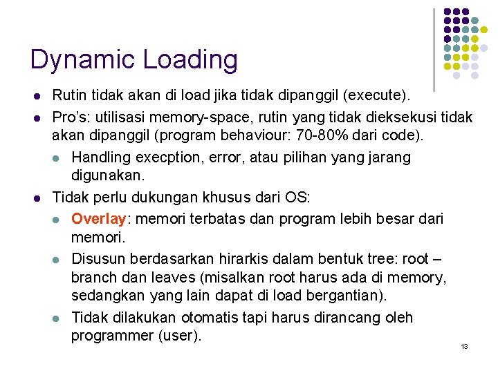 Dynamic Loading l l l Rutin tidak akan di load jika tidak dipanggil (execute).