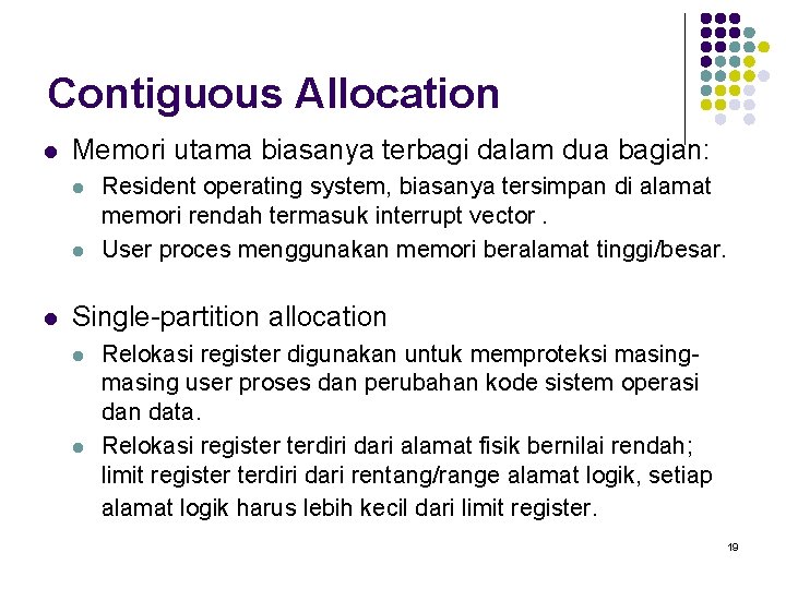 Contiguous Allocation l Memori utama biasanya terbagi dalam dua bagian: l l l Resident