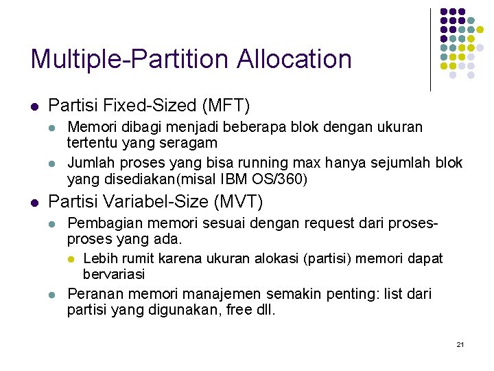 Multiple-Partition Allocation l Partisi Fixed-Sized (MFT) l l l Memori dibagi menjadi beberapa blok
