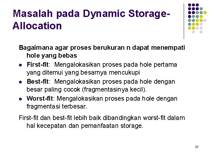 Masalah pada Dynamic Storage. Allocation Bagaimana agar proses berukuran n dapat menempati hole yang