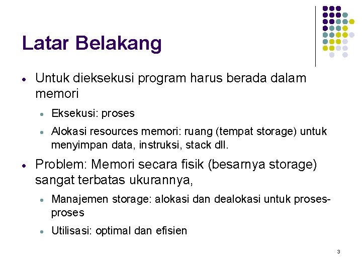 Latar Belakang · · Untuk dieksekusi program harus berada dalam memori · Eksekusi: proses