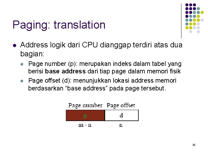 Paging: translation l Address logik dari CPU dianggap terdiri atas dua bagian: l l