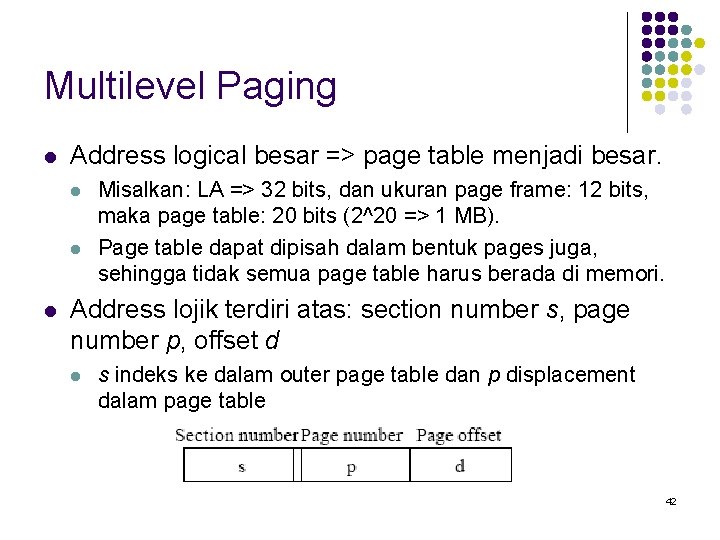Multilevel Paging l Address logical besar => page table menjadi besar. l l l