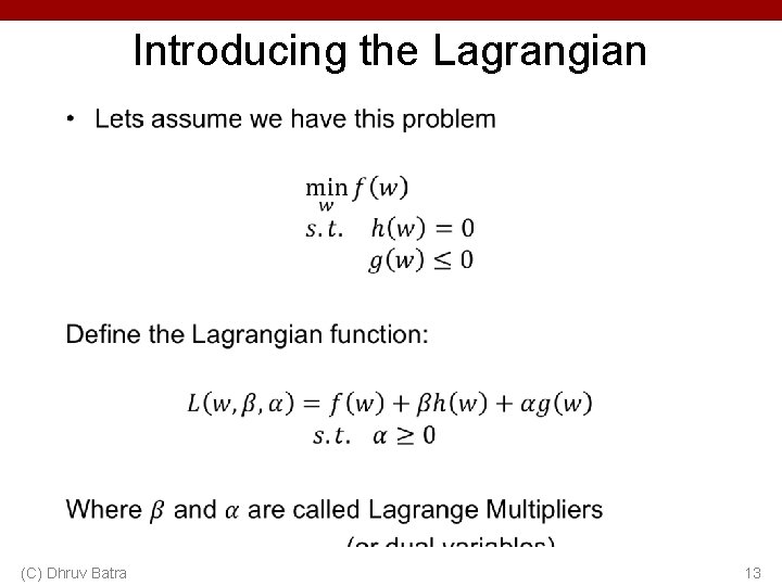 Introducing the Lagrangian • (C) Dhruv Batra 13 