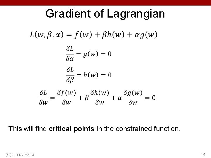 Gradient of Lagrangian This will find critical points in the constrained function. (C) Dhruv