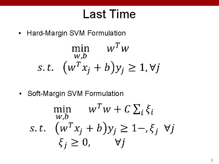 Last Time • Hard-Margin SVM Formulation • Soft-Margin SVM Formulation 9 