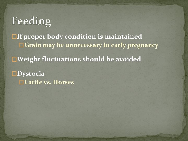 Feeding �If proper body condition is maintained � Grain may be unnecessary in early