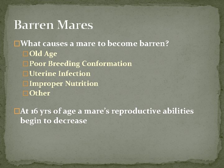 Barren Mares �What causes a mare to become barren? � Old Age � Poor