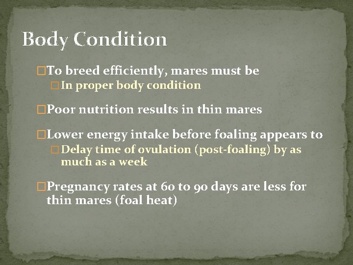 Body Condition �To breed efficiently, mares must be � In proper body condition �Poor