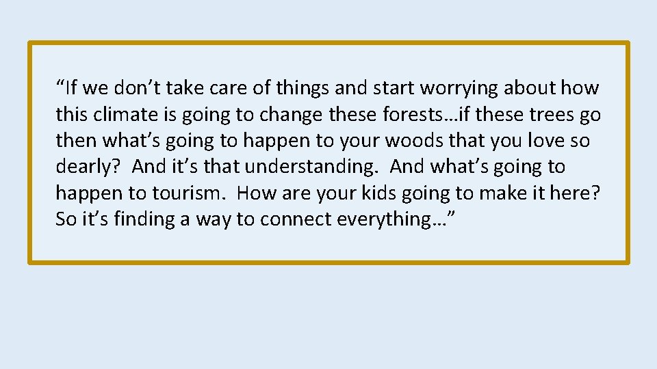 “If we don’t take care of things and start worrying about how this climate