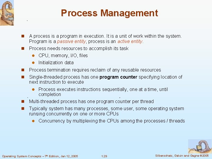 Process Management A process is a program in execution. It is a unit of