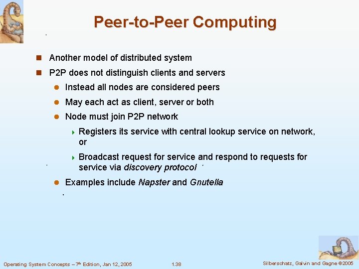 Peer-to-Peer Computing Another model of distributed system P 2 P does not distinguish clients