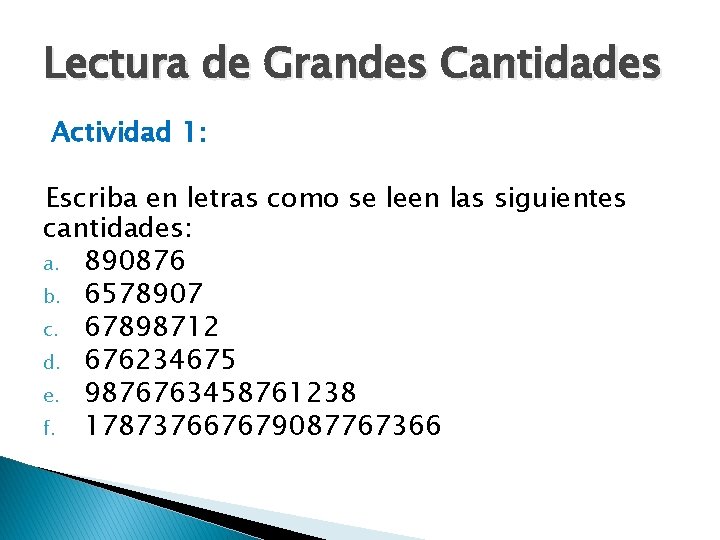 Lectura de Grandes Cantidades Actividad 1: Escriba en letras como se leen las siguientes