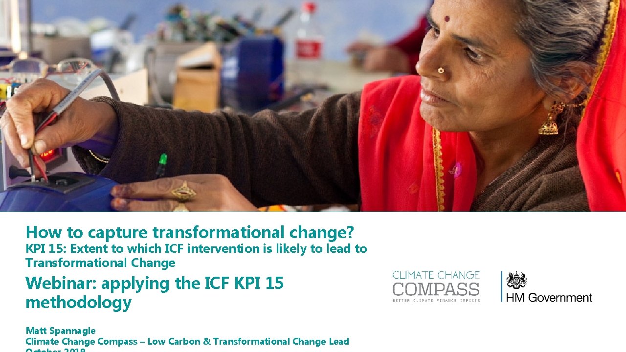 How to capture transformational change? KPI 15: Extent to which ICF intervention is likely How to capture transformational change? KPI 15: Extent to which ICF intervention is likely