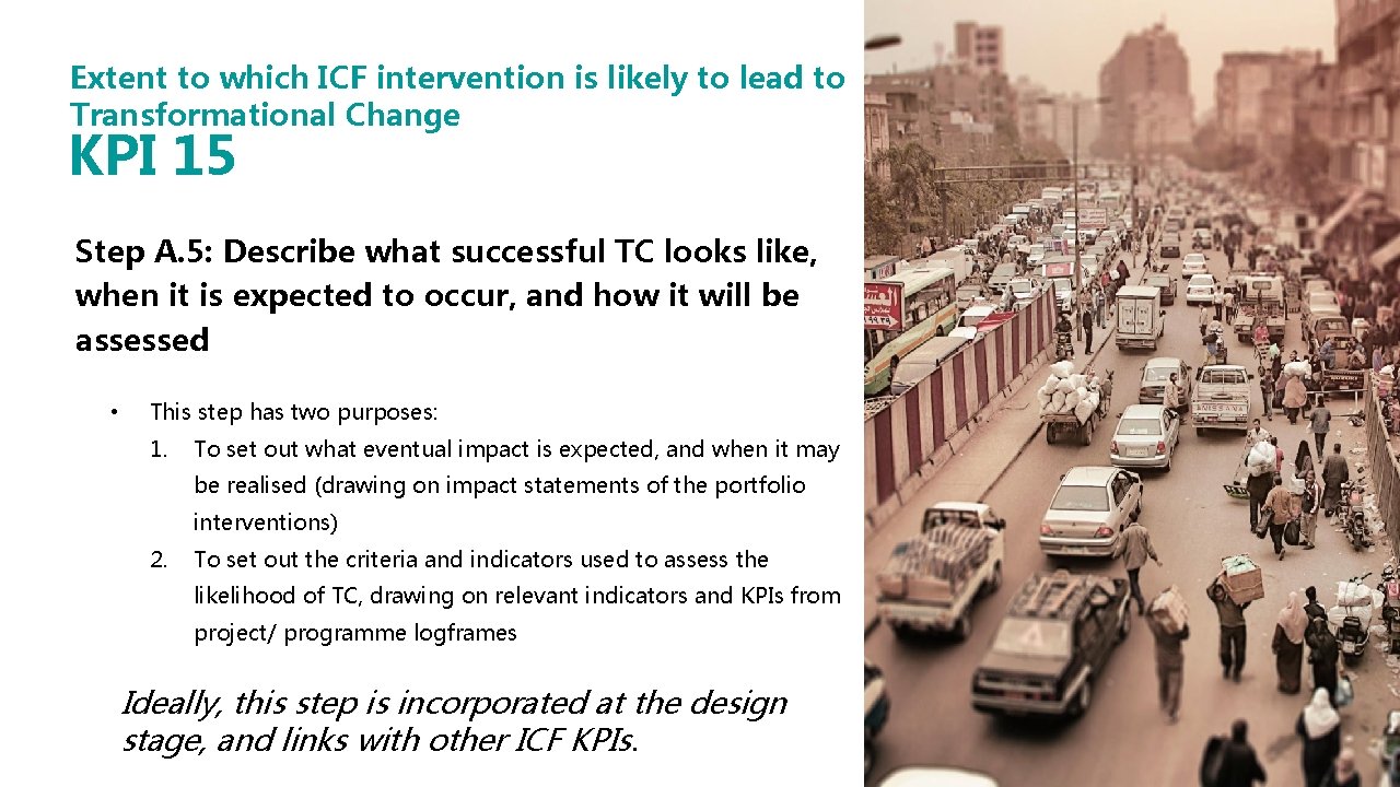 Extent to which ICF intervention is likely to lead to Transformational Change KPI 15 Extent to which ICF intervention is likely to lead to Transformational Change KPI 15