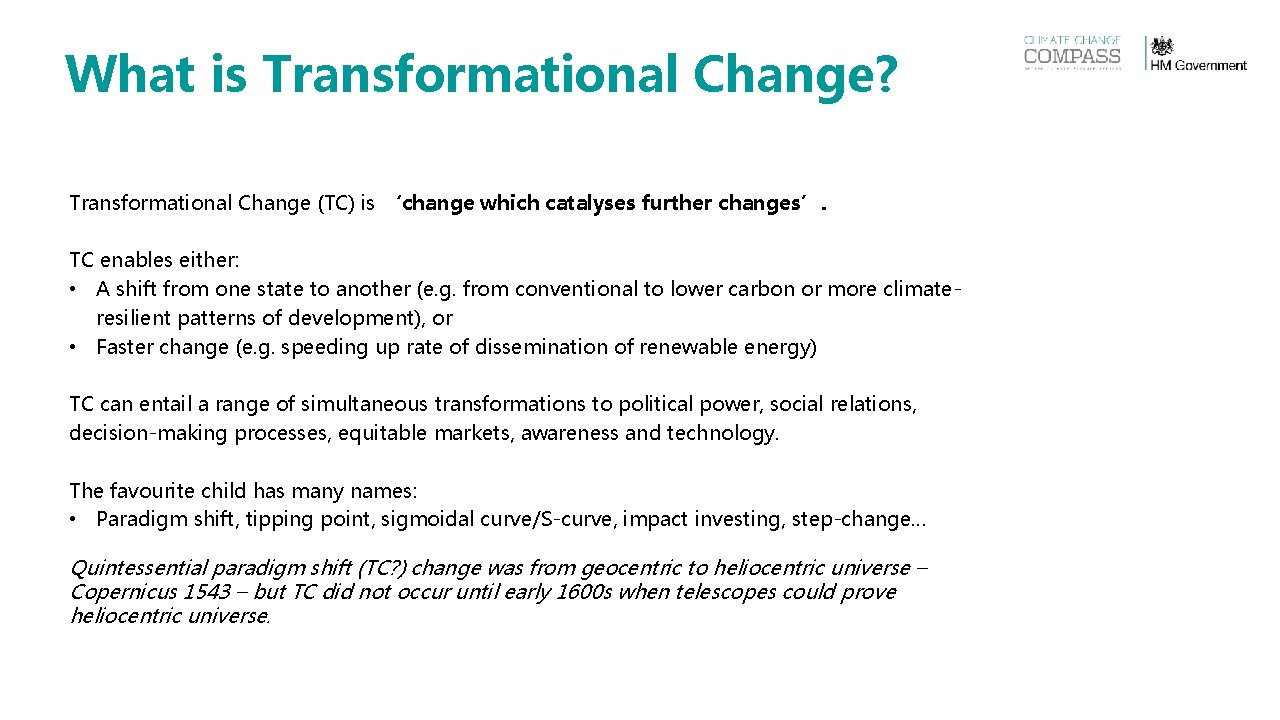 What is Transformational Change? Transformational Change (TC) is ‘change which catalyses further changes’. TC What is Transformational Change? Transformational Change (TC) is ‘change which catalyses further changes’. TC