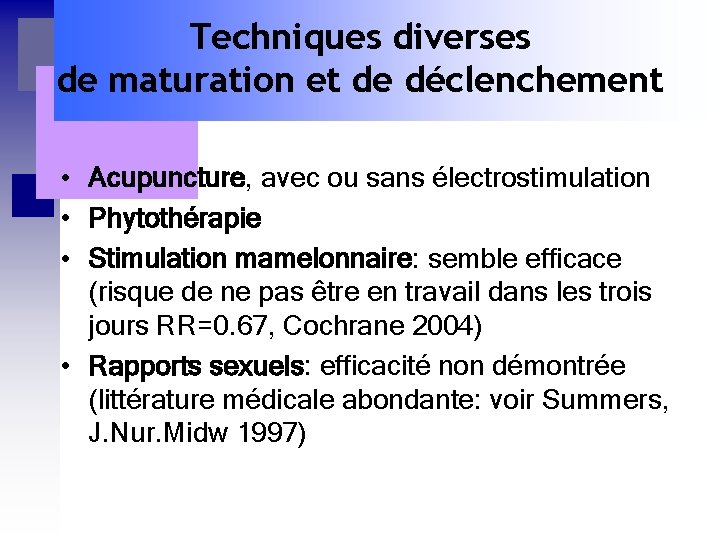 Techniques diverses de maturation et de déclenchement • Acupuncture, avec ou sans électrostimulation •