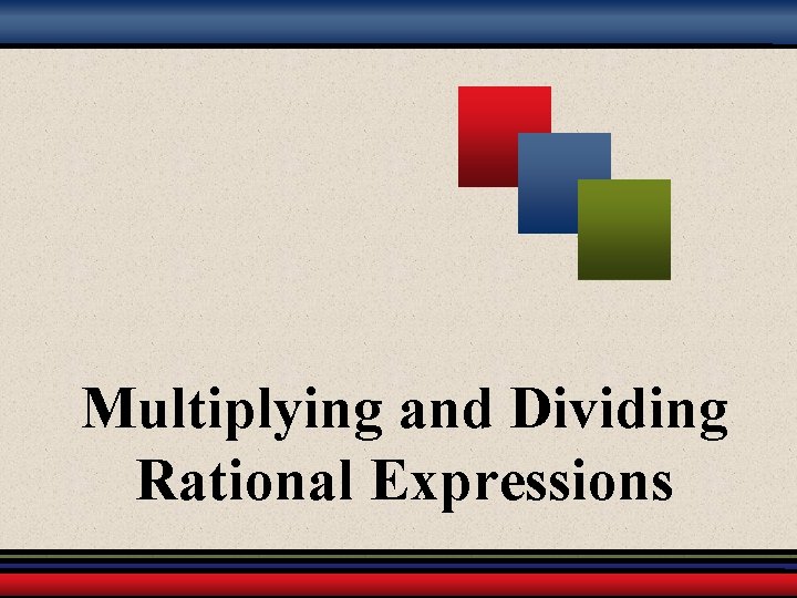 Multiplying and Dividing Rational Expressions 