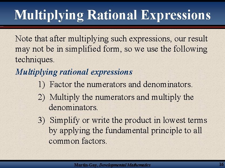 Multiplying Rational Expressions Note that after multiplying such expressions, our result may not be