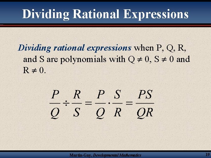 Dividing Rational Expressions Dividing rational expressions when P, Q, R, and S are polynomials