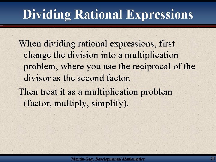 Dividing Rational Expressions When dividing rational expressions, first change the division into a multiplication