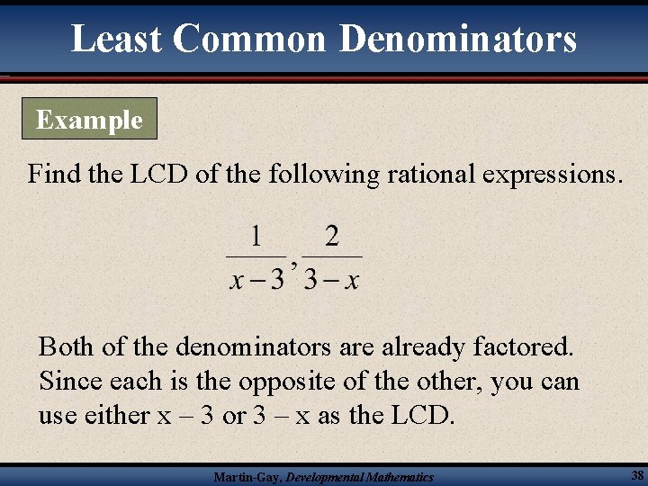 Least Common Denominators Example Find the LCD of the following rational expressions. Both of