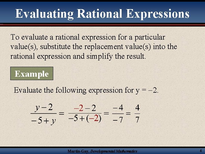 Evaluating Rational Expressions To evaluate a rational expression for a particular value(s), substitute the