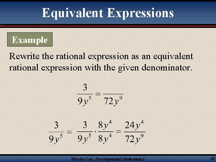 Equivalent Expressions Example Rewrite the rational expression as an equivalent rational expression with the