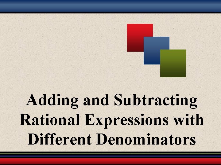 Adding and Subtracting Rational Expressions with Different Denominators 