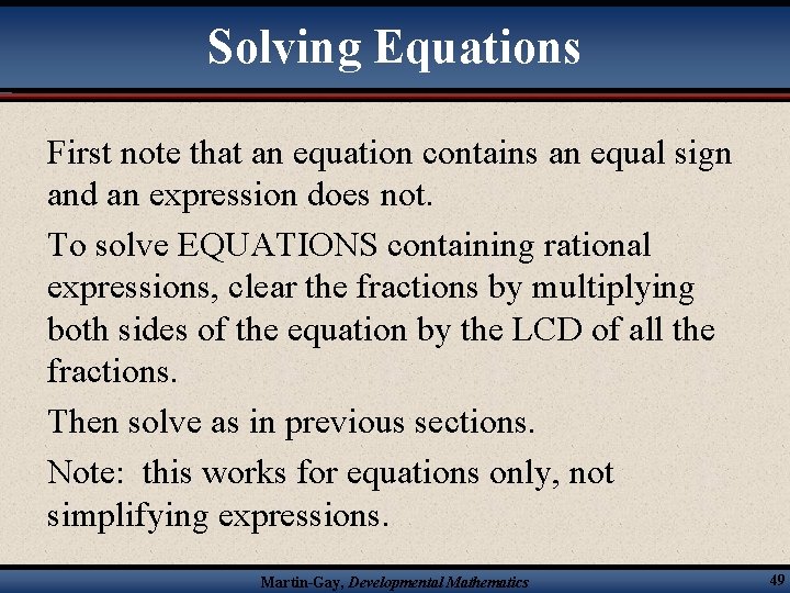 Solving Equations First note that an equation contains an equal sign and an expression