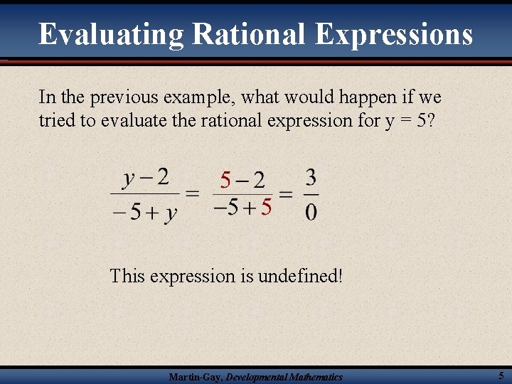 Evaluating Rational Expressions In the previous example, what would happen if we tried to