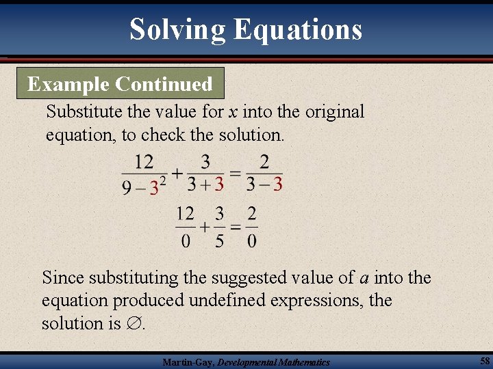 Solving Equations Example Continued Substitute the value for x into the original equation, to