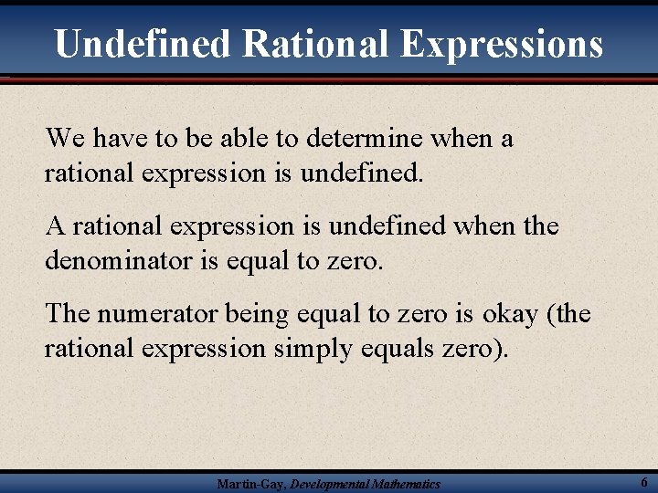 Undefined Rational Expressions We have to be able to determine when a rational expression
