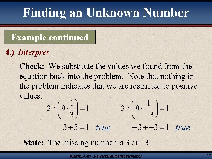 Finding an Unknown Number Example continued 4. ) Interpret Check: We substitute the values