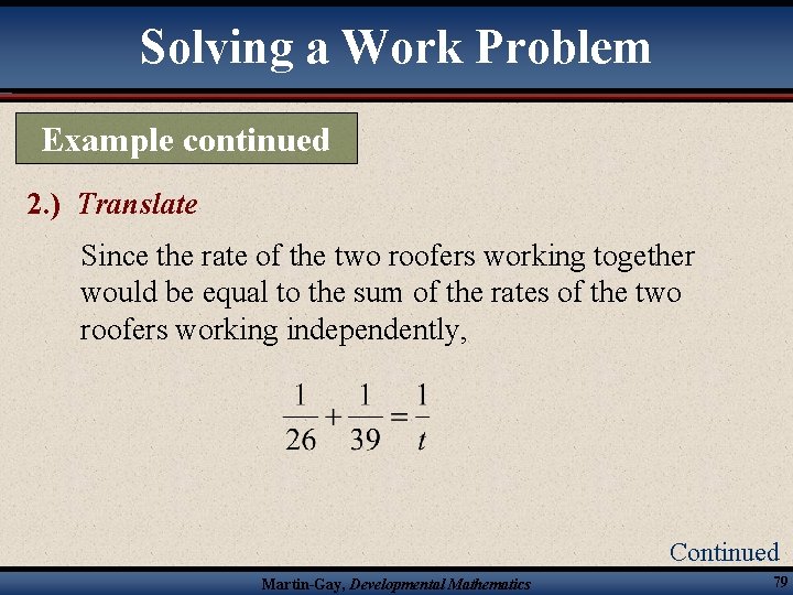 Solving a Work Problem Example continued 2. ) Translate Since the rate of the