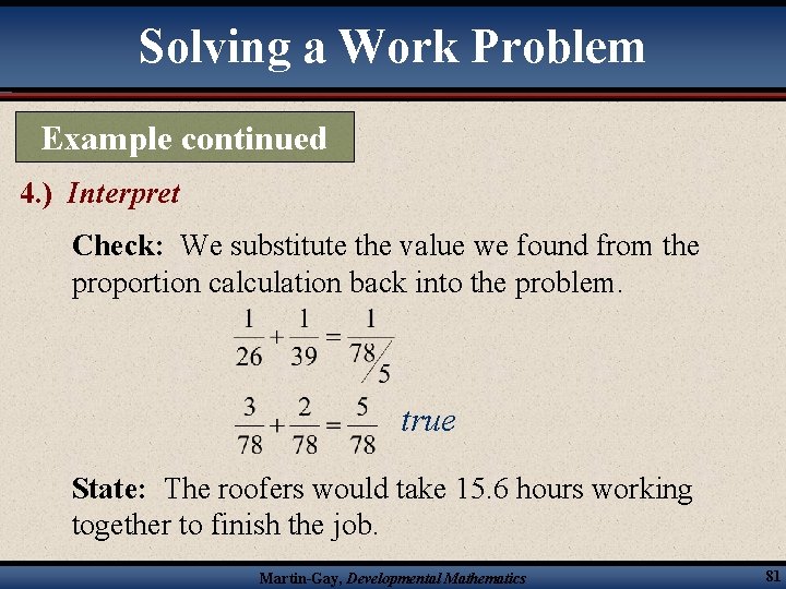 Solving a Work Problem Example continued 4. ) Interpret Check: We substitute the value