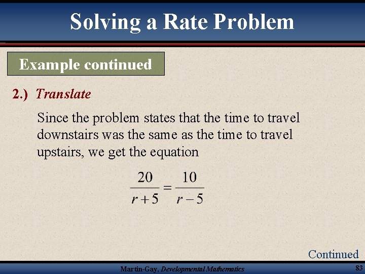 Solving a Rate Problem Example continued 2. ) Translate Since the problem states that