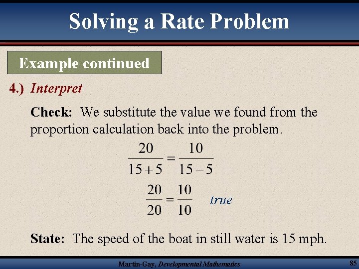 Solving a Rate Problem Example continued 4. ) Interpret Check: We substitute the value