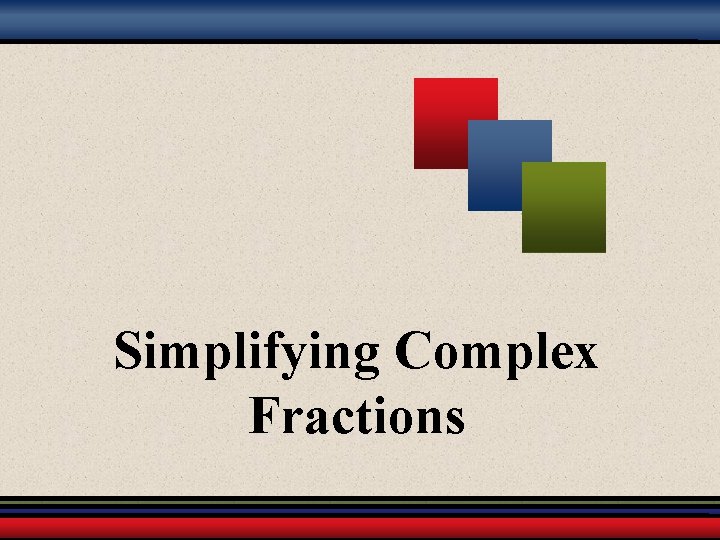 Simplifying Complex Fractions 