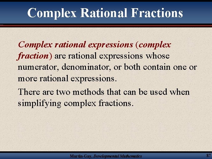 Complex Rational Fractions Complex rational expressions (complex fraction) are rational expressions whose numerator, denominator,