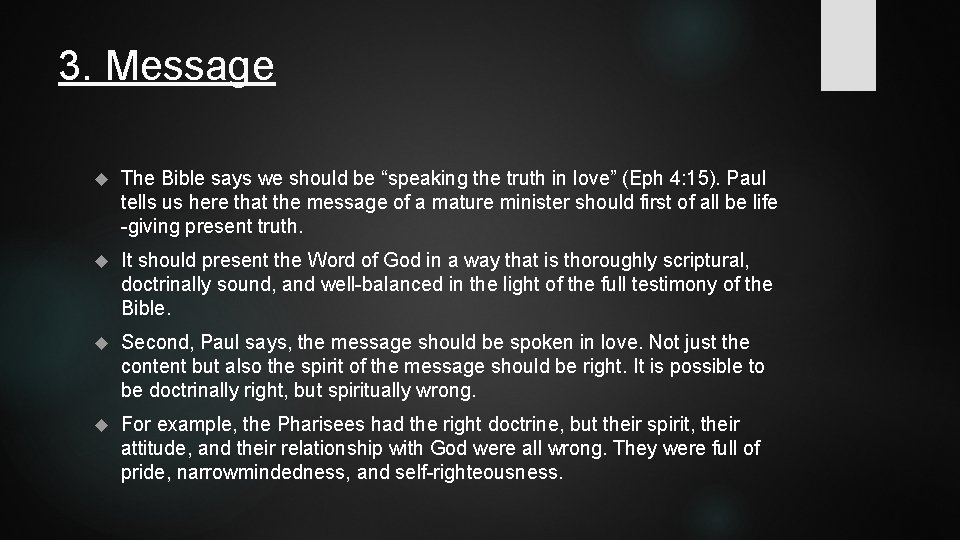 3. Message The Bible says we should be “speaking the truth in love” (Eph 3. Message The Bible says we should be “speaking the truth in love” (Eph