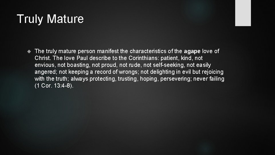 Truly Mature The truly mature person manifest the characteristics of the agape love of Truly Mature The truly mature person manifest the characteristics of the agape love of