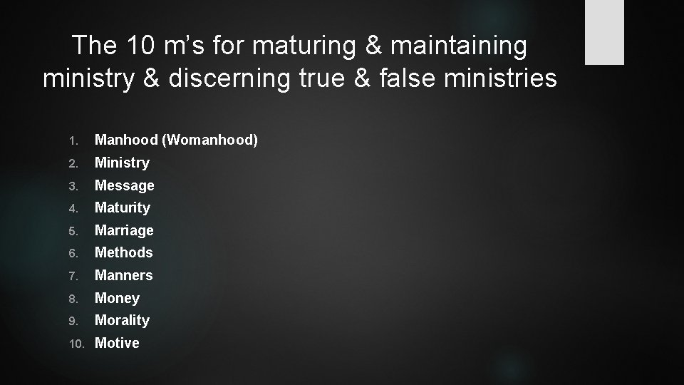The 10 m’s for maturing & maintaining ministry & discerning true & false ministries The 10 m’s for maturing & maintaining ministry & discerning true & false ministries