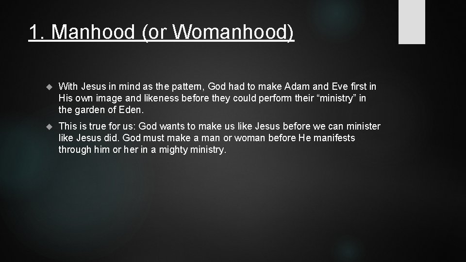 1. Manhood (or Womanhood) With Jesus in mind as the pattern, God had to 1. Manhood (or Womanhood) With Jesus in mind as the pattern, God had to