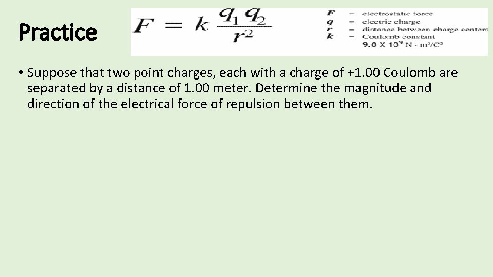 Practice • Suppose that two point charges, each with a charge of +1. 00