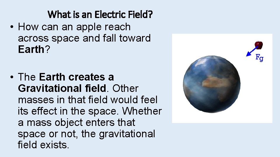 What is an Electric Field? • How can an apple reach across space and