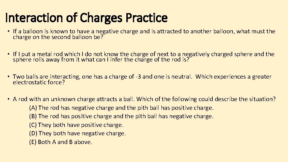 Interaction of Charges Practice • If a balloon is known to have a negative