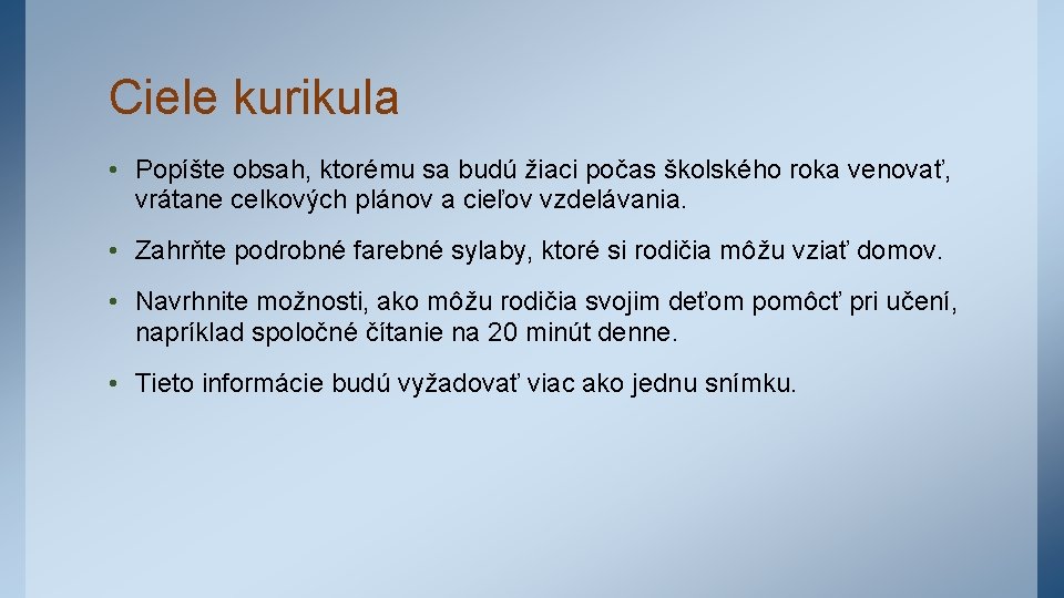 Ciele kurikula • Popíšte obsah, ktorému sa budú žiaci počas školského roka venovať, vrátane